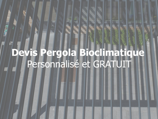 Devis pergola bioclimatique : votre guide pour un projet sur mesure